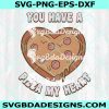 You have a Pizza my Heart Svg, Pizza my Heart Svg, Valentine Svg, Valentine's Day Svg, Happy Valentine's DAy Svg, Digital Download