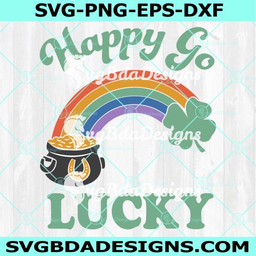 Happy Go Lucky Svg, St Patrick’s  Pot of Gold Svg, St Patrick’s Svg, Lucky Svg, Happy Patrick's day svg, Digital Download