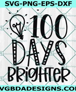 100 Days Brighter SVG, 100th Day of School Svg, Kid's Saying svg, Funny Shirt Quote, 100 Days of School Svg, Digital Download