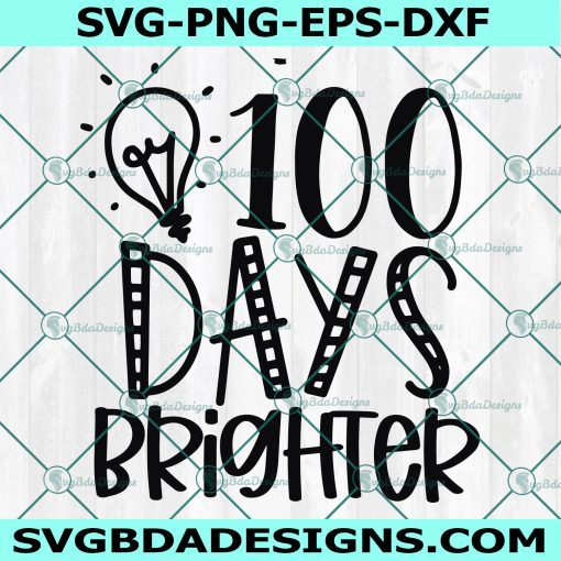 100 Days Brighter SVG, 100th Day of School Svg, Kid's Saying svg, Funny Shirt Quote, 100 Days of School Svg, Digital Download