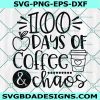 100 Days of Coffee & Chaos Svg, Teacher Svg, 100 Days of School Svg, Digital Download