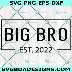 Big Bro Est 2022 Svg, Big Bro Est 2021 svg, Promoted Brother Svg, Birthday Present For Brother Svg, Bday Gift for Son Svg, Digital Download