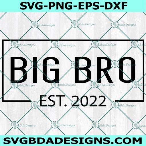 Big Bro Est 2022 Svg, Big Bro Est 2021 svg, Promoted Brother Svg, Birthday Present For Brother Svg, Bday Gift for Son Svg, Digital Download