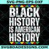 Black History is American History Svg, I Am Black History SVG, Melanin Svg, Juneteenth Svg,Digital Download