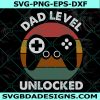 Dad Level Unlocked Svg, Dad level Svg, dad Svg, Father day svg, gift for dad, father, Digital Download