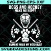 Dogs & Hockey Make Me Happy Humans Make My Head Hurt SVG, Dogs & Hockey Svg, Dogs Svg, Digital Download
