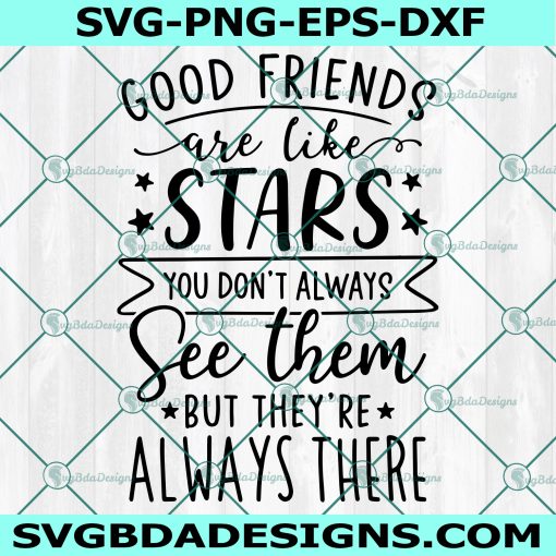 Good Friends Are Like Stars SVG, Friendship Quote Svg, Friendship Saying Svg, Best Friends Svg, Digital Download