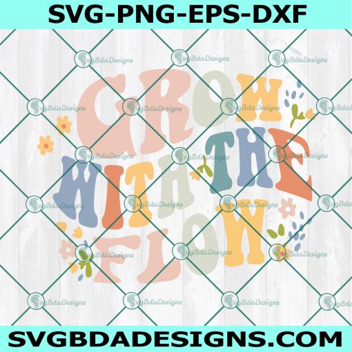 Grow with the flow SVG PNG EPS Dxf, Retro Flower svg, Retro letter svg, Wavy letter Svg, Instant Download