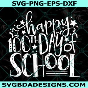 Happy 100th Day of School Teachers Svg, 100 Days Of School Svg, Digital Download
