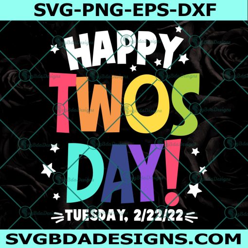 Happy Twos day SVG, Happy Tuesday 2-22-22 SVG, February 22nd 2022 Svg, Teacher shirt Svg, Teacher Life Svg, Instant Download