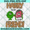 Harry Is My Friend Svg, Digital Download