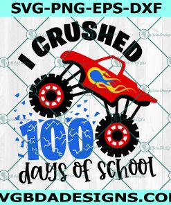 I Crushed 100 Days of School Svg, Monster Truck, Crush Car Svg, Crushing Truck Svg, 100 Days Svg, Digital Download
