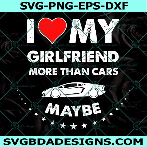 I Love My Girlfriend Svg, Heart My Girl Friends Cars Svg, I Love My Girl Friends svg, Valentine's Day Svg, Digital Download