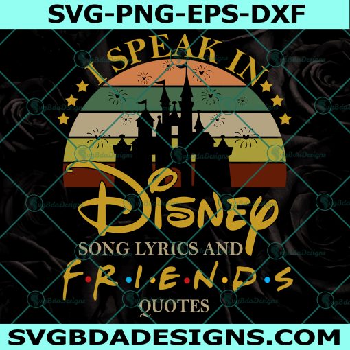 I Speak In Disney Song Lyrics & Friends Quotes Svg, Disney and Friends Fan's Svg, Disney Song Lyrics Svg, Friends quotes Svg, TV Show Friend Svg, Instant Download