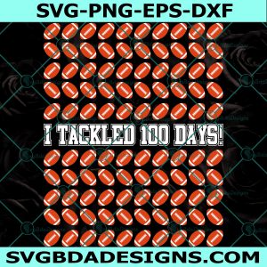 I Tackled 100 Days Of School Svg, Football 100th Day SVG, Digital Download
