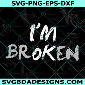 I'm Ok I'm Broken Svg, I'm Ok I'm Broken Invisible Illness Svg, Digital Download