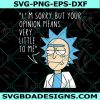 I'm Sorry But Your Opinion means very little to me Svg, Rick and Morty Spoof American Anime Top Svg ,Digital Download