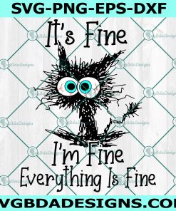 It's Fine I'm Fine Everything Is Fine Svg, Funny cat Svg, Instant Download