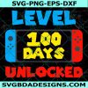 Level 100 Days Unlocked Svg, Level 100 Days of School Svg, 100 Days of School Svg, 100 Day of School Shirt for Kids, Digital Download