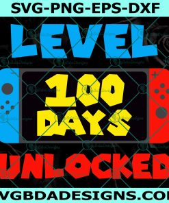 Level 100 Days Unlocked Svg, Level 100 Days of School Svg, 100 Days of School Svg, 100 Day of School Shirt for Kids, Digital Download