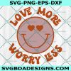 Love More Worry Less Svg, Groovy Valentines Svg, Hippie Smile Svg, Valentine's Day Svg, Digital Download