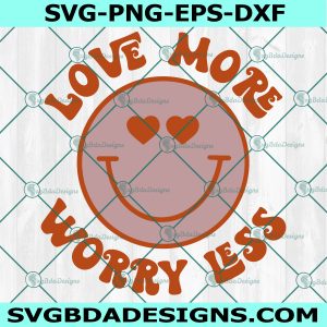 Love More Worry Less Svg, Groovy Valentines Svg, Hippie Smile Svg, Valentine's Day Svg, Digital Download