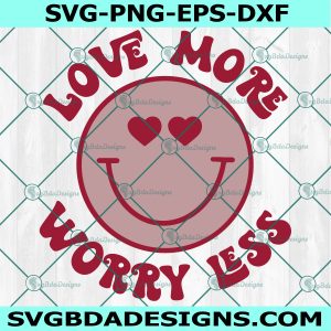 Love More Worry Less Svg, Groovy Valentines Svg, Valentine's Day Svg