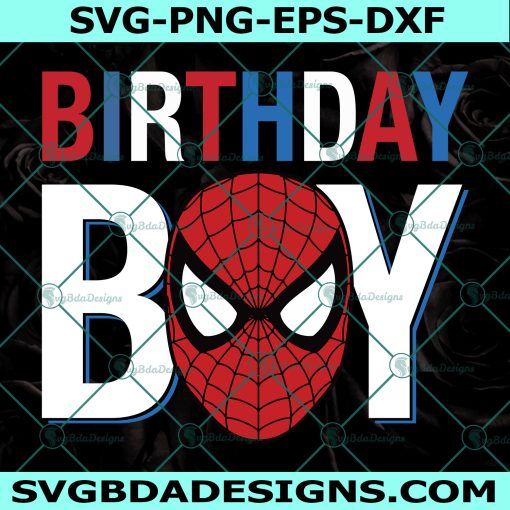Marvel Spider-Man Birthday Boy SVG, Birthday Spiderman Mask Svg, Spider Man Birthday Svg, Digital Download