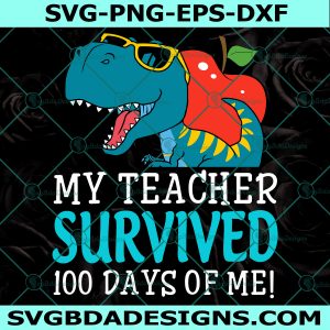 My Teacher Survived 100 Days Of Me svg, Funny 100 Days Of School Svg, 100 Days Of School Svg, Instant Download