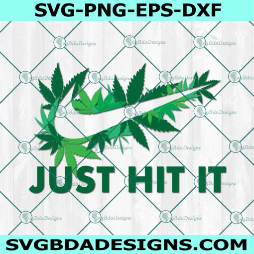 Nike Just hit It svg, Just hit it Svg, Weed Svg, Canabis Just hit it  Svg, Digital Download