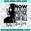 Now Is The Time To Make Justice A Reality For All MLK JR Svg, MLK SVG, Martin Luther King Jr Svg, Digital Download