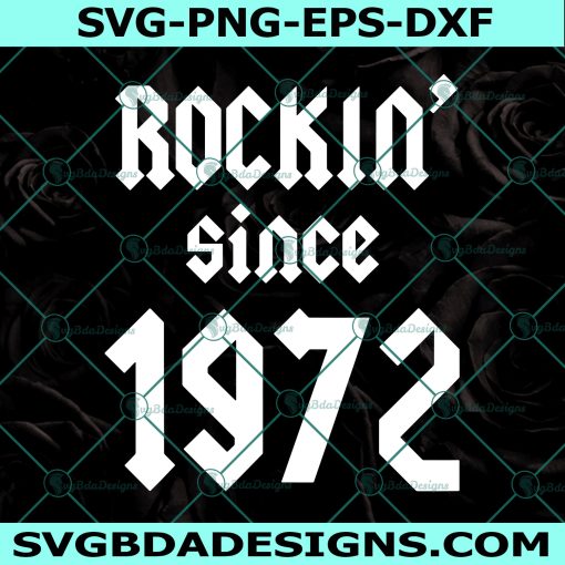 Rockin since 1972  Svg, 50 Birthday Decorations Svg, 1972 Svg,  BirthDay 50th Birthday Svg, Digital Download