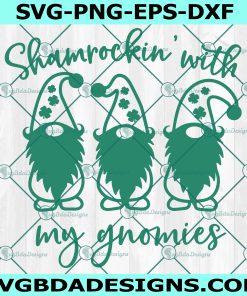 Shamrockin’ with my Gnomies SVG, Funny St. Patrick’s Day Svg
