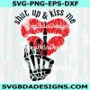 Shut Up And Kiss Me Svg, Valentines Day Svg, Kissy Lips Svg, Skeleton Hand Svg, Be My Valentine Svg, Digital Download
