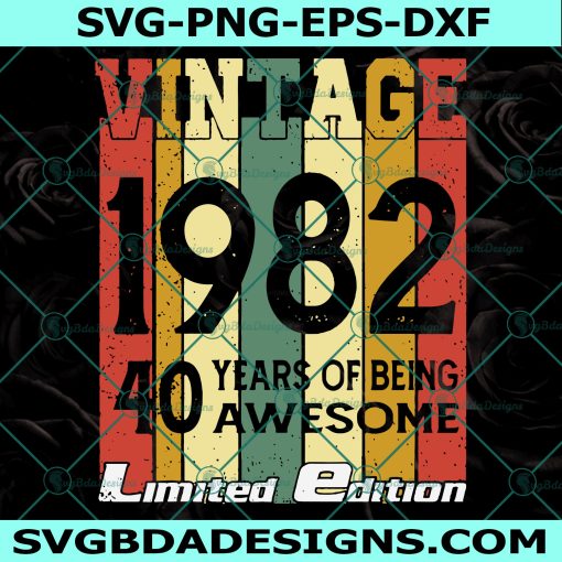 Vintage 1982 40 Years of Being Awesome Svg, 40th Birthday Svg , Vintage 1982 Svg, Digital Download
