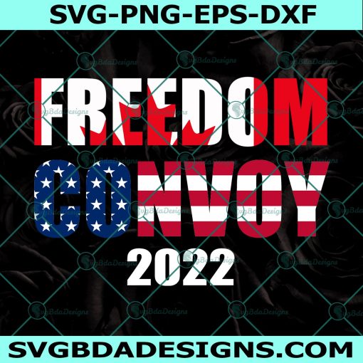 Freedom Convoy 2022 SVG, Canada Flag Freedom Convoy 2022 Svg American Flag Svg, Instant Download