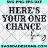 Here's Your One Chance svg, Country svg, Country Music svg, Country Girl svg, Rodeo svg, Instant Download