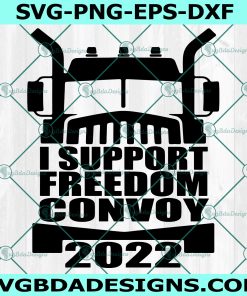 I Support Freedom Convoy 2022 Svg, Freedom Convoy 2022 Svg