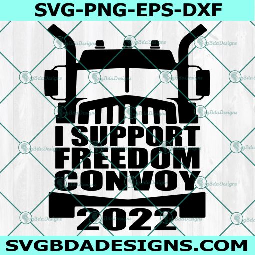 I Support Freedom Convoy 2022 Svg, I Support Freedom Convoy 2022 Png, Freedom Convoy 2022 Svg, Freedom Convoy 2022 Png,American Convoy Svg, Instant Download