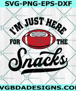 I’m Just Here For The Snacks Svg, American Football Fan SVG, American Football Svg, Instant Download