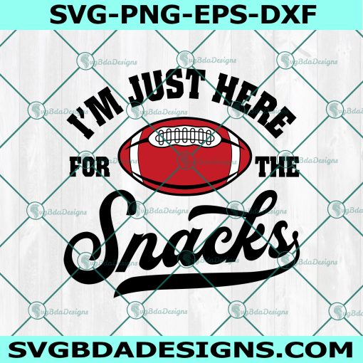 I’m Just Here For The Snacks Svg, American Football Fan SVG, American Football Svg, Instant Download