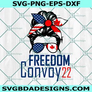 Messy Bun Freedom Convoy Supporter 2022 Svg, I Support Canadian Truckers 2022 Svg, Freedom Convoy 2022 Svg, Instant Download