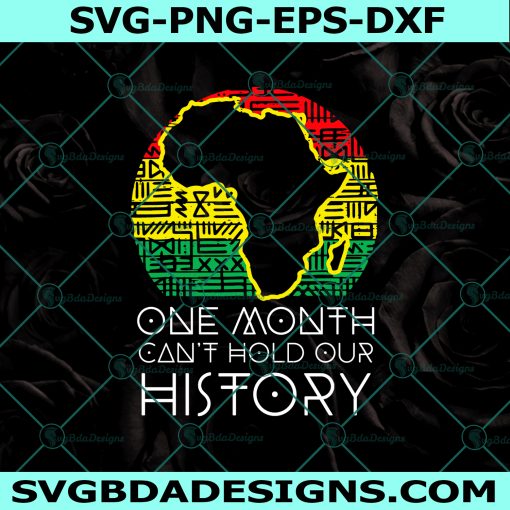 One Month Cant Hold Our History Svg, African Black History Svg, Black History Month Svg, Instant Download