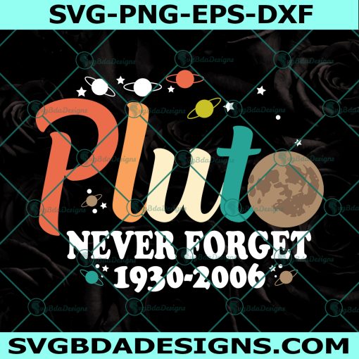 Pluto Never Forget Svg, Funny Space Science Astronomy Solar Nerdy Svg