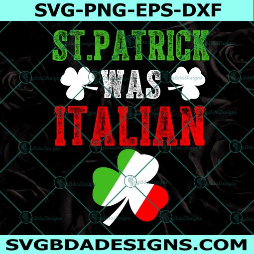 St Patrick Was Italian Svg, Italian Clover svg, St Patricks svg, Shamrock svg, St Patricks day SVG, Instant Download