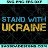 Stand with Ukraine Svg, Support Ukraine Svg, Ukrainian Lover Support Svg, Instant Download