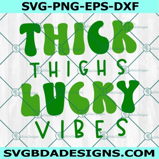 Thick Thighs Lucky Vibes svg, St Patrick's Day SVG, Funny St Patricks Day svg, Irish svg, Shamrock  Svg, Instant Download
