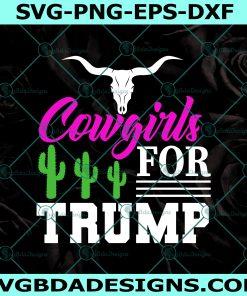 Western Country Rodeo Cowgirls For Trump Funny svg, CowGirls Svg, Funny Trump Svg, Instant Download