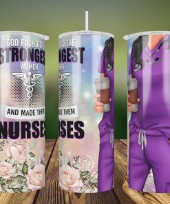 20oz Skinny Tumbler African American Nurse Png Sublimation Designs, God Found the Strongest Women and Made Them Nurses PNG Wrap Sublimation Designs, Instant Download