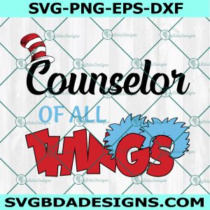 Counselor of All Things Svg, Read Across America Svg, Teacher Svg, Dr. Seuss Svg, File For Cricut, File For Silhouette, Instant Download